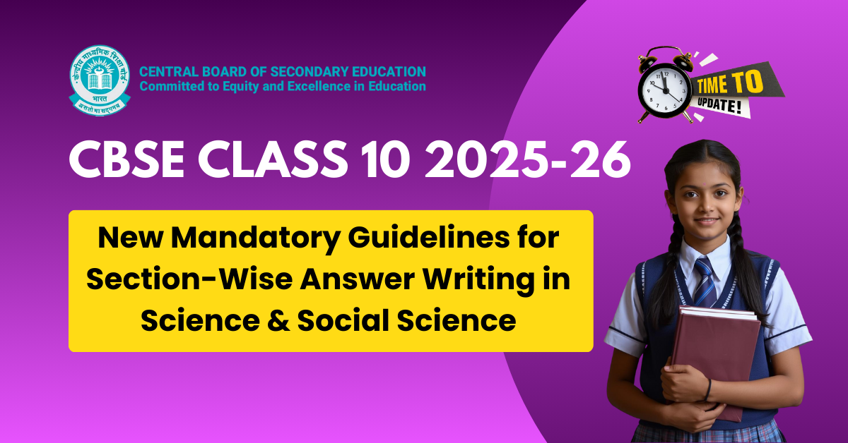 CBSE Class 10 Board Exam 2025-26: New Mandatory Guidelines for Section-Wise Answer Writing in Science & Social Science
